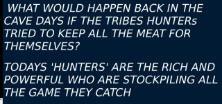 TODAYS 'HUNTERS' ARE THE RICH AND POWERFUL WHO ARE STOCKPILING ALL THE GAME THEY CATCH.png
